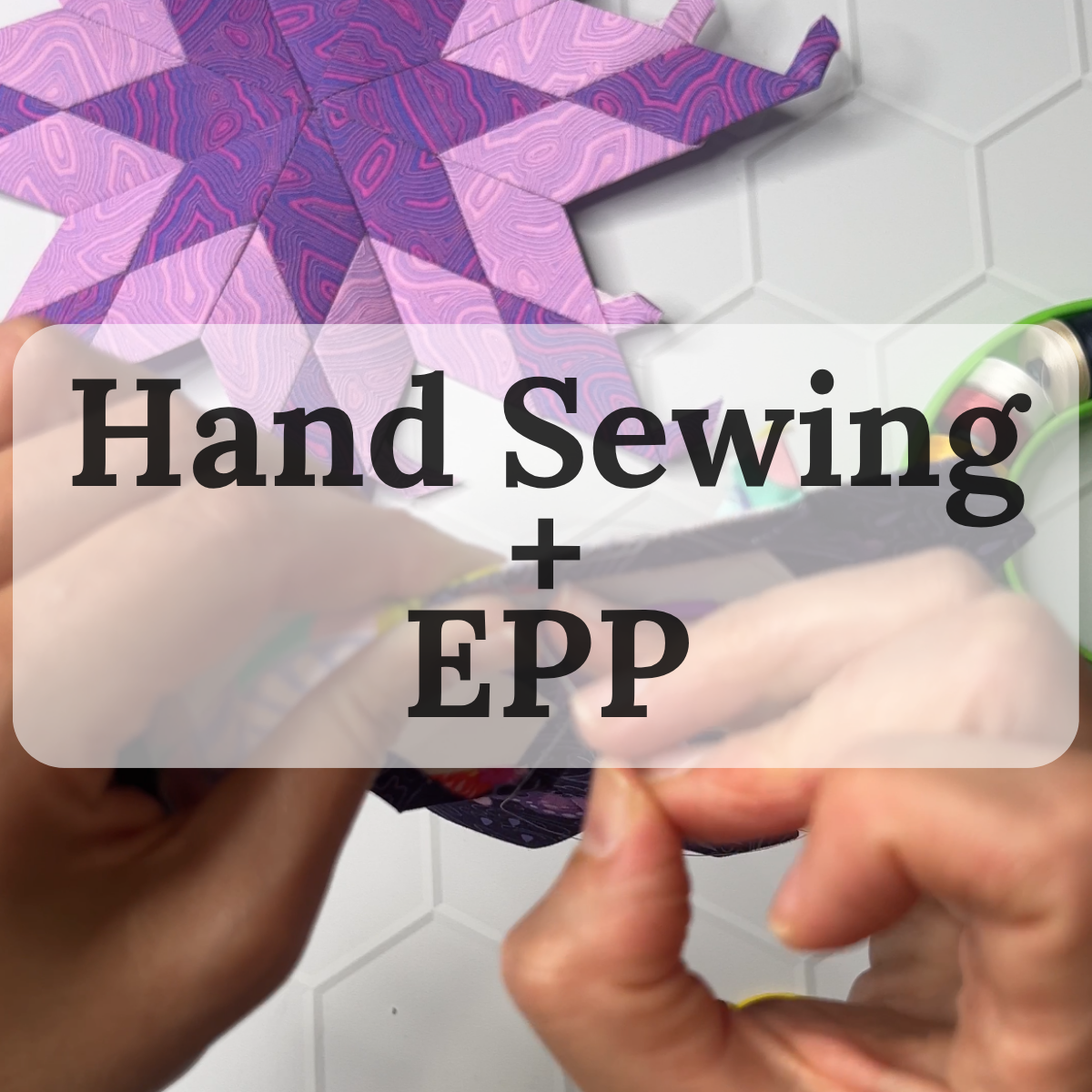 Image of Hand Sewign and EPP graphic written on it. 