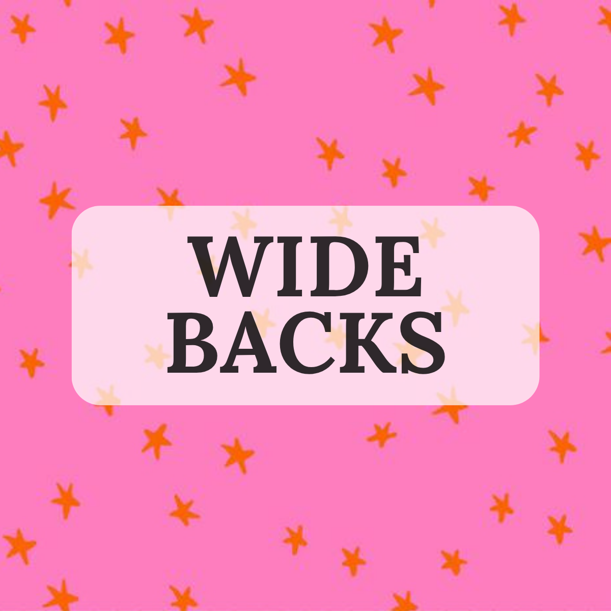 Hot pink fabric with bright orange stars with the words wide backs on the image. 
