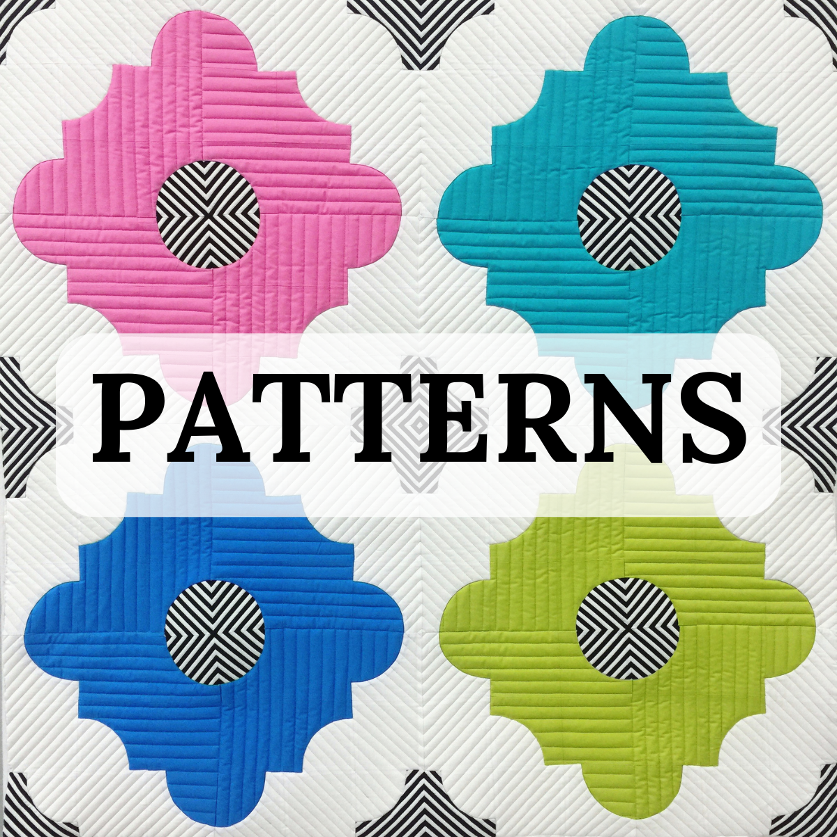 A quilted fabric pattern featuring four colorful geometric flower-like shapes in pink, teal, blue, and lime green, arranged in a 2x2 grid on a white quilted background with black-and-white striped centers. A large white banner across the middle reads “PATTERNS” in bold black text.