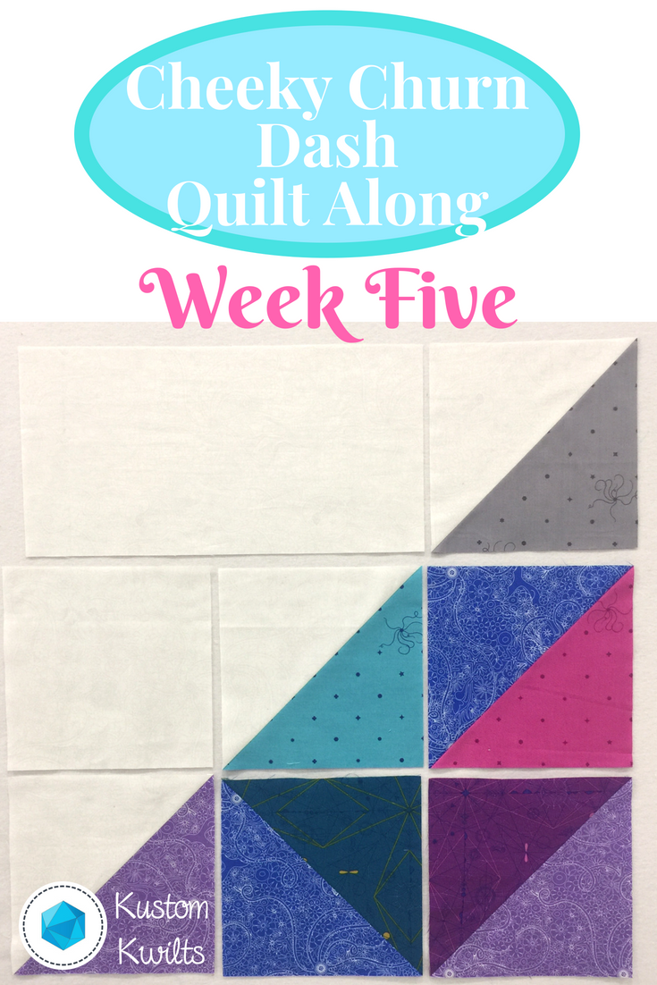 Cheeky Churn Dash Quilt Along - Week Five - Kustom Kwilts